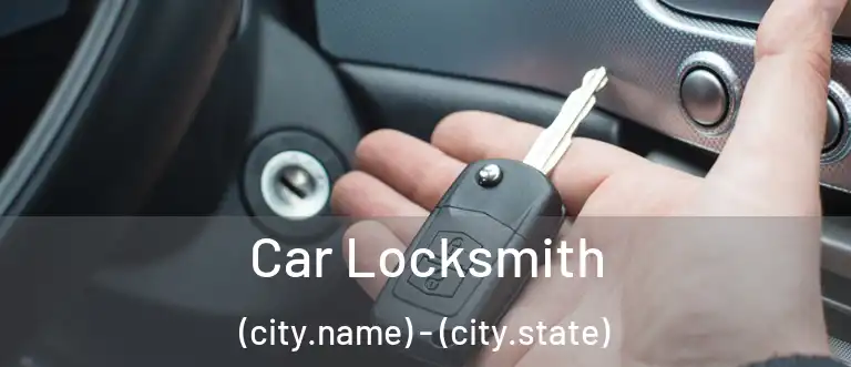 Car Locksmith (city.name) - (city.state)